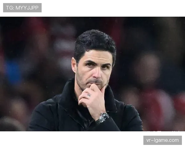 阿尔特塔精妙战术调度助弱旅逆袭强敌，细腻部署成逆转关键